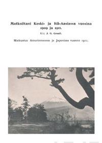 Matkoiltani Keski- ja Itä-Aasiassa 1909 ja 1911 (näköispainos)