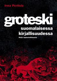 Groteski suomalaisessa kirjallisuudessa