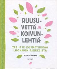 Ruusuvettä ja koivunlehtiä