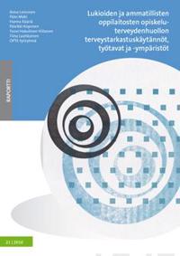 Lukioiden ja ammatillisten oppilaitosten opiskeluterveydenhuollon teveystarkastuskäytännöt, työtavat ja -ympäristöt
