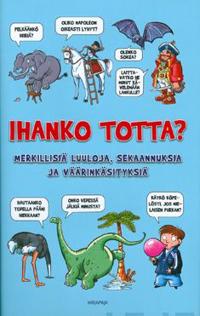 Ihanko totta?