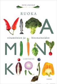 Vitamiinikirja - Ruoka vitamiinien ja hivenaineiden lähteenä