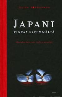 Japani pintaa syvemmältä - Muutakin kuin sake, sushi ja samurait (p)