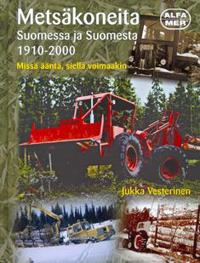 Metsäkoneita Suomessa ja Suomesta 1910-2000