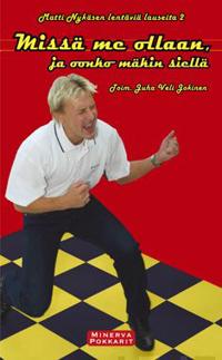 Missä me ollaan, ja oonko mäkin siellä