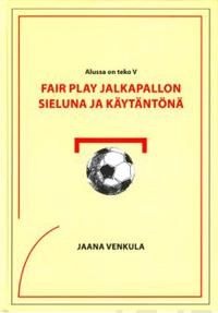 Fair play jalkapallon sieluna ja käytäntönä