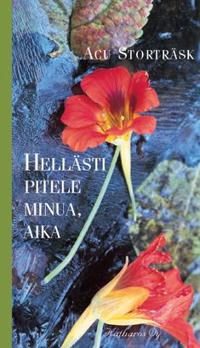 Hellästi pitele minua, aika