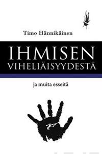Ihmisen viheliäisyydestä ja muita esseitä
