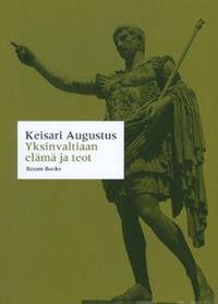 Keisari Augustus - Yksinvaltiaan elämä ja teot