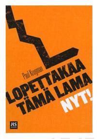 Lopettakaa tämä lama nyt!