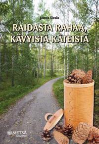 Raidasta rahaa, kävyistä käteistä