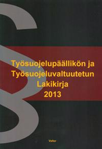 Työsuojelupäällikön ja työsuojeluvaltuutetun lakikirja 2013
