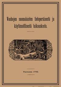 Vanhojen suomalaisten tietoperäisestä ja käytännöllisestä taikauskosta (näköispainos)