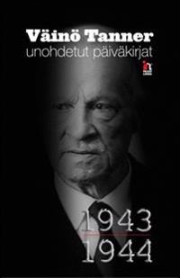 Väinö Tannerin unohdetut päiväkirjat 1943-1944