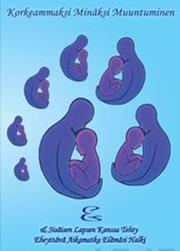 Korkeammaksi minäksi muuntuminen & sisäisen lapsen kanssa tehty eheyttäväaikamatka elämäsi halki