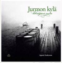 Jurmon kylä - lähimpänä merta