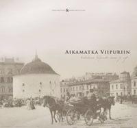 Aikamatka Viipuriin
