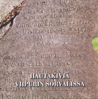 Hautakiviä Viipurin Sorvalissa