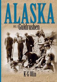 Alaska : Del 2, Guldrushen Det sista stora äventyret