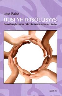 Uusi yhteisöllisyys Kasvatusyhteisön rakentamisen ammattitaito