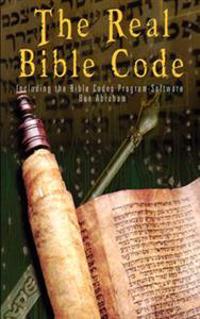 Real Bible Codes: According to the Torah, Talmud & Zohar - Including the Bible Codes Program Software (for Download)