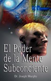 El Poder De La Mente Subconsciente / The Power of the Subconscious Mind