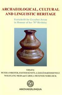 Archaeological, Cultural and Linguistic Heritage: Festschrift Fuer Elisabeth Jerem in Honour of Her 70th Birthday
