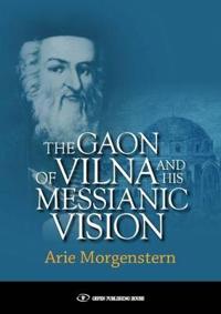 Gaon of Vilna and His Messianic Vision