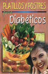 Platillos y Postres Para Diabeticos = Diabetic Recipes and Desserts