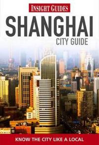 Insight City Guide: Shanghai