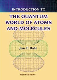 Introduction to the Quantum World of Atoms and Molecules