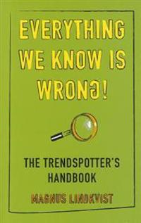 Everything We Know is Wrong