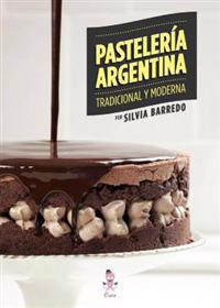 Pasteleria Argentina: Tradicional y Moderna