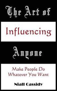 The Art of Influencing Anyone