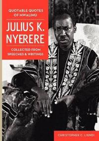 Quotable Quotes of Mwalimu Julius K Nyerere