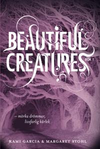 Beautiful Creatures Bok 1, Mörka drömmar, livsfarlig kärlek