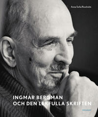 Ingmar Bergman och den lekfulla skriften : studier av anteckningar utkast och filmidéer i arkivets samlingar