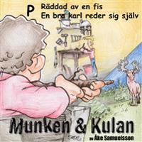 Munken & Kulan P Räddad av en fis ; En bra karl reder sig själv