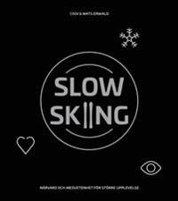 Slow skiing – närvaro och medvetenhet för större upplevelse