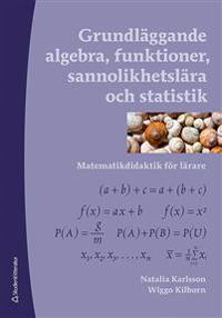 Grundläggande algebra, funktioner, sannolikhetslära och statistik – Matematikdidaktik för lärare