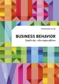 Business behavior : uppför dig – eller tappa affären