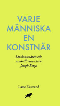 Varje människa en konstnär : Livskonstnären och samhällsvisionären Joseph B