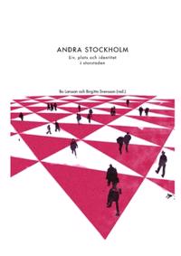 Andra Stockholm : liv plats och identitet i storstaden