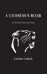 A lioness’s roar : a poetry collection