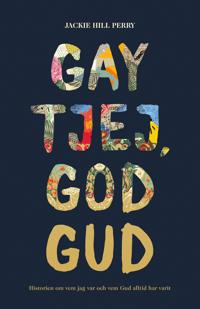 Gay tjej god Gud : historien om vem jag var och vem Gud alltid har varit