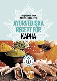 Vegetarisk mat för din kroppstyp – ayurvediska recept för kapha