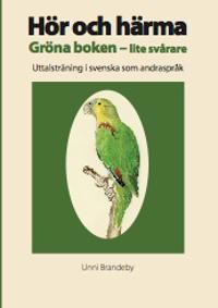 Hör och härma. Gröna boken – lite svårare. Uttalsträning i svenska som andraspråk.