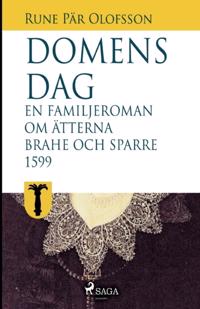 Domens dag : en familjeroman om ätterna Brahe och Sparre 1599- : Domens
