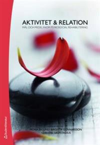 Aktivitet & relation : mål och medel inom psykosocial rehabilitering