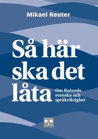 Så här ska det låta – om finlandssvenska och språkriktighet